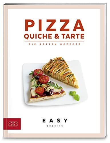 ZS-Team Pizza, Quiche & Tarte: Die besten Rezepte (Easy Kochbücher)