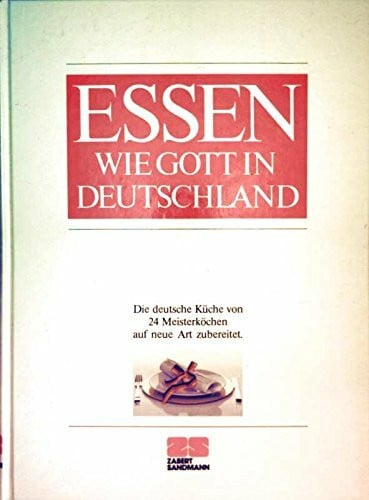 Mario Scheuermann Essen wie Gott in Deutschland: Die deutsche Küche von 24 Meisterköchen neu entdeckt und zubereitet