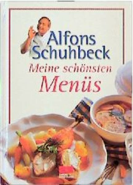 Schuhbeck, Alfons Meine schönsten Menüs (Kochen - Die neue grosse Schule)
