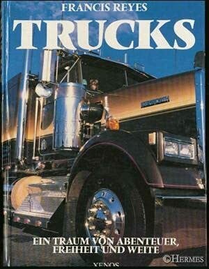 Reyes, Francis Trucks: Ein Traum von Abenteuer, Freiheit und Weite