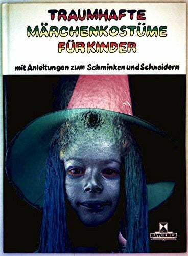 Traumhafte Märchenkostüme für Kinder: Mit Anleitungen zum Schminken und Schneidern (Xenos-Ratgeber)