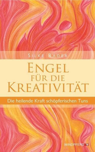 Bader, Silke Engel für die Kreativität: Die heilende Kraft schöpferischen Tuns