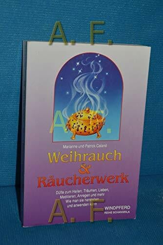 Hildegard Höhr Weihrauch und Räucherwerk: Düfte zum Heilen, Träumen, Lieben, Meditieren, Anregen und mehr. Wie man sie herstellen und anwenden kann (Reihe Schangrila)