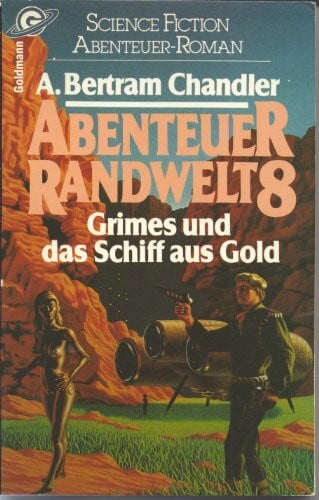 Chandler, A. Bertram, Abenteuer Randwelt VIII. Grimes und das Schiff aus Gold. Science Fiction Abenteuer- Roman.