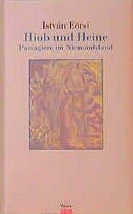 Eörsi, István Hiob und Heine: Passagiere im Niemandsland