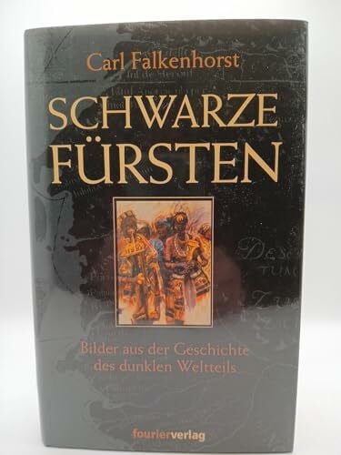 Falkenhorst, Carl Schwarze Fürsten. Bilder aus der Geschichte des dunklen Weltteils