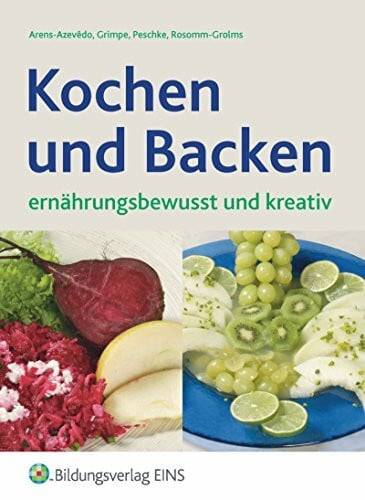 Grimpe, Elke Kochen und Backen: ernährungsbewusst und kreativ / ernährungsbewusst und kreativ: Schülerband