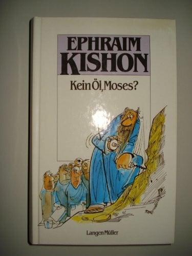 Kishon, Ephraim Kein Öl, Moses ? Satiren. Deutsch von Friedrich Torberg.