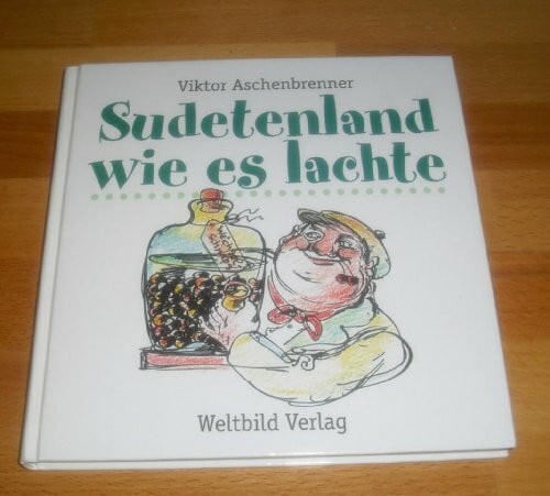 Sudetenland wie es lachte. Eine Sammlung sudetendeutsches Humors.