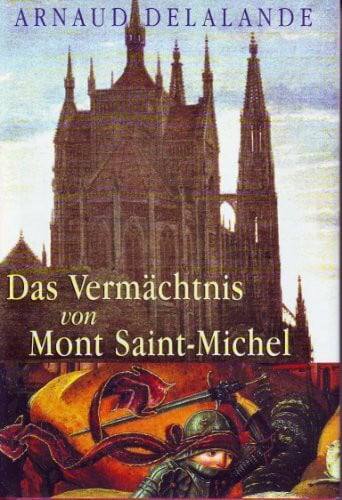 Arnaud Delalande Das Vermächtnis von Mont Saint-Michel