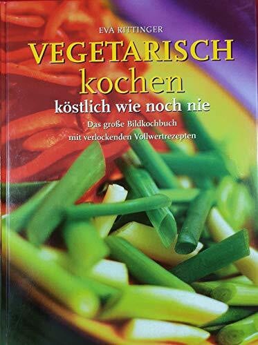 Rittinger, Eva Vegetarisch kochen, köstlich wie nie