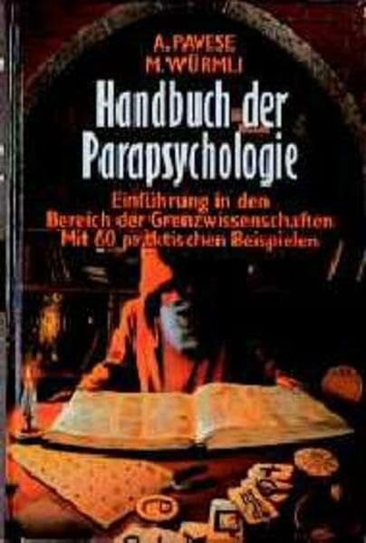 Würmli, M Handbuch der Parapsychologie: Einführung in den Bereich der Grenzwissenschaften. Mit 60 praktischen Beispielen