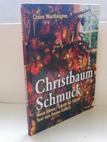 Claire Worthington Christbaumschmuck Neue Ideen Schritt für Schritt