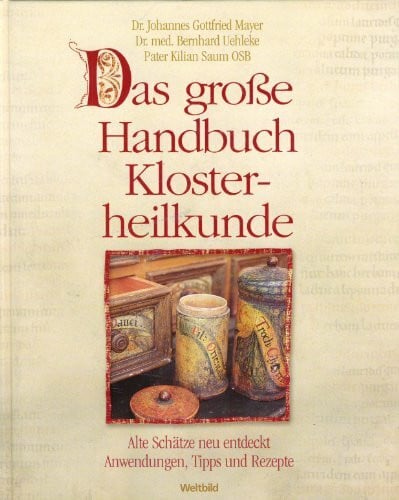 Pater Kilian Saum Das große Handbuch Klosterheilkunde