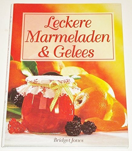 Jones, Bridget Leckere Marmeladen und Gelees. Sebstgemachte Köstlichkeiten