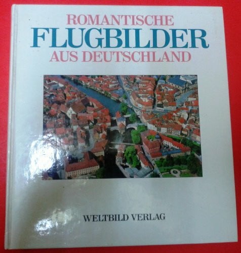 Gööck, Roland Romantische Flugbilder aus Deutschland