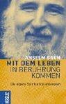 Grün, Anselm Mit dem Leben in Berührung kommen: Die eigene Spiritualität entdecken