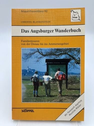 Blankenstein, Christel Das Augsburger Wanderbuch. Familientouren von der Donau bis ins Ammerseegebiet