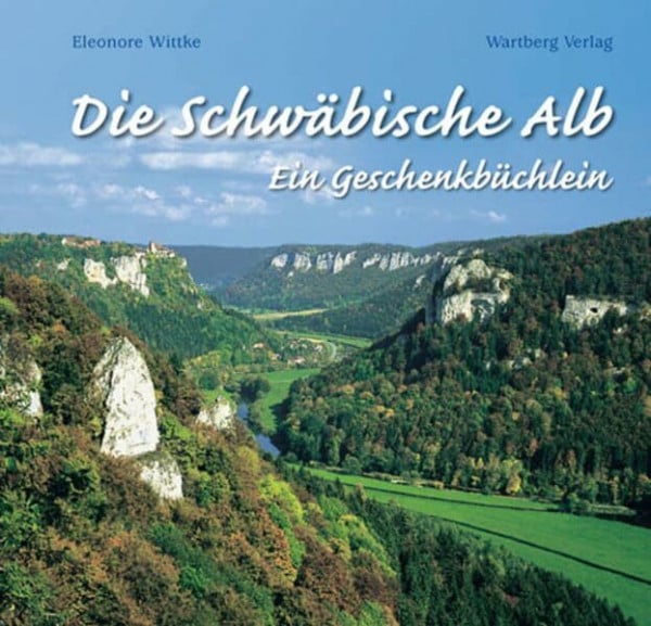 Wittke, Eleonore Die Schwäbische Alb. Ein Geschenkbüchlein