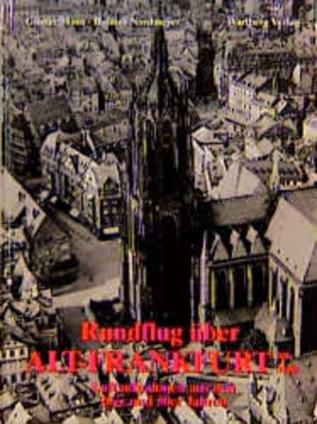 Nordmeyer, Helmut Rundflug über Alt-Frankfurt am Main: Luftaufnahmen aus den 20er und 30er Jahren