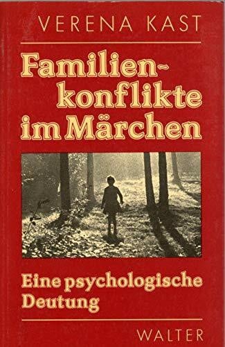 Kast, Verena Familienkonflikte im Märchen: Eine psychologische Deutung