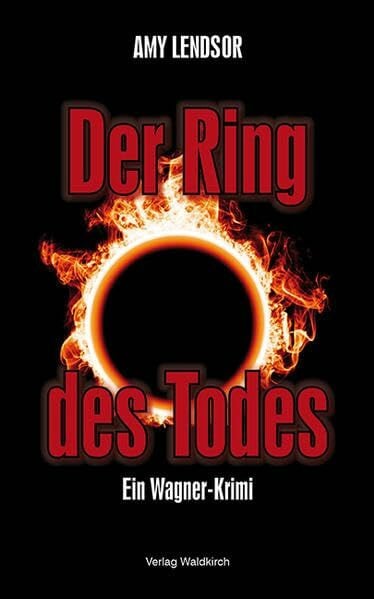 Lendsor, Amy Der Ring des Todes: Ein Wagner-Krimi