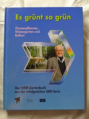 Ebeler H. Diether. Herbert K. Kalcher und Elmar. Mai Es grünt so grün, Zimmerpflanzen, Wintergarten und Balkon