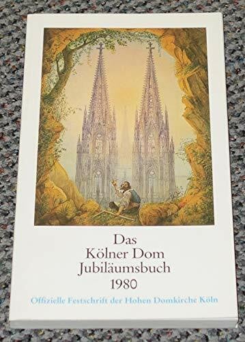 Arnold Wolff Das Kölner Dom Jubiläumsbuch 1980: Offizielle Festschrift der Hohen Domkirche Köln