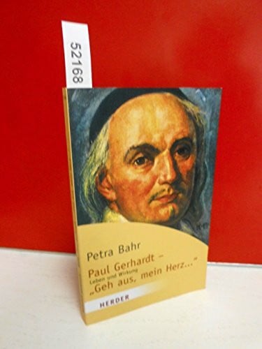 Bahr, Petra Paul Gerhardt - 'Geh aus, mein Herz ...': Leben und Wirkung (HERDER spektrum)