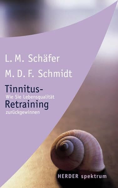 Schmidt, Michael D. F. Tinnitus-Retraining: Wie Sie Lebensqualität zurückgewinnen (HERDER spektrum)