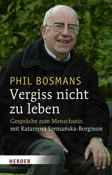 Boguth, Aleksandra Vergiss nicht zu leben: Gespräche zum Menschsein mit Katarzyna Szymanska-Borginon