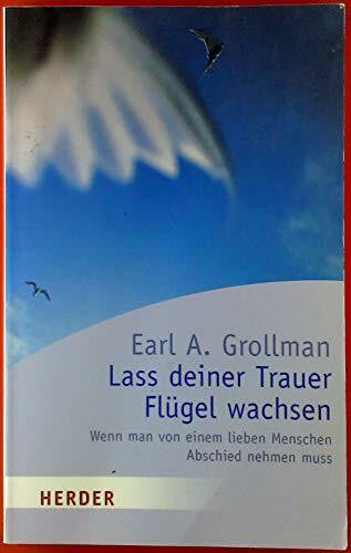 Trabert, Lukas Lass deiner Trauer Flügel wachsen: Wenn man von einem lieben Menschen Abschied nehmen muss (HERDER spektrum)