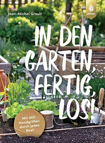 Hesemann, Sabine In den Garten, fertig, los!: Mit 400 Handgriffen durch jedes Beet