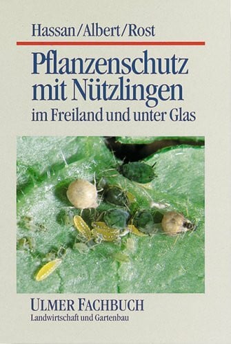 Albert, Reinhard Pflanzenschutz mit Nützlingen: Im Freiland und unter Glas (Ulmer Fachbücher)