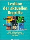 unbekannt Lexikon der aktuellen Begriffe. 1000 Schlüsselwörter zum Verständnis der Welt von heute