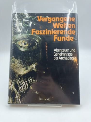 Pörtner, Rudolf Vergangene Welten - Faszinierende Funde: Abenteuer und Geheimnisse der Archäologie