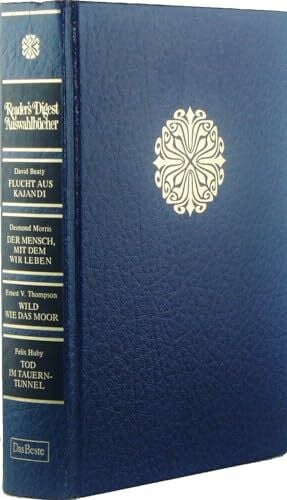 Beaty, David Flucht aus Kajandi. - Morris, Desmond: Der Mensch, mit dem wir leben. - Thompson, E V: Wild wie das Moor. - Huby, Felix: Tod im Tauerntunnel. (Reader's Digest Auswahlbücher)