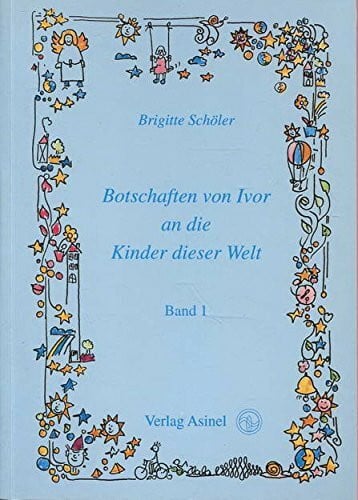 Schöler, Brigitte Botschaften von Ivor an die Kinder dieser Welt. Band 1
