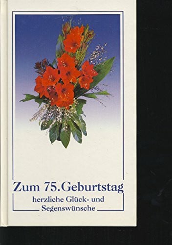 Schweizer, Ilse Zum 75. Geburtstag herzliche Glück- und Segenswünsche (Kleine Präsente Isenburg)