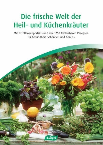 Schindler, Ingrid 'Die frische Welt der Heil- und Küchenkräuter'. Mit 52 Pflanzenportrats und über 250 treffsicheren Rezepten für Gesundheit, Schönheit und Genuss