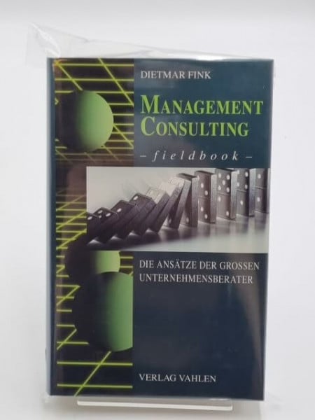 Fink, Dietmar Management Consulting Fieldbook: Die Ansätze der großen Unternehmensberater