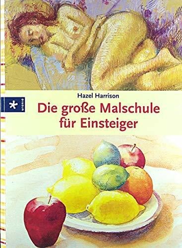 Harrison, Hazel Die große Malschule für Einsteiger