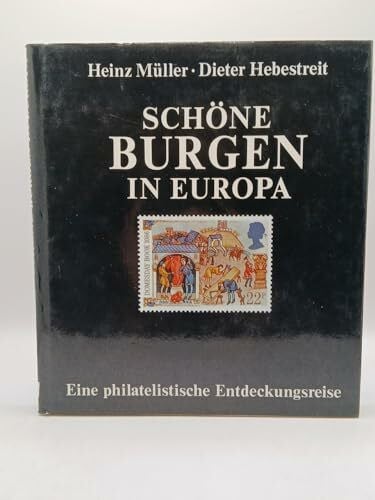Dieter Müller Schöne Burgen in Europa. Eine philatelistische Entdeckungsreise