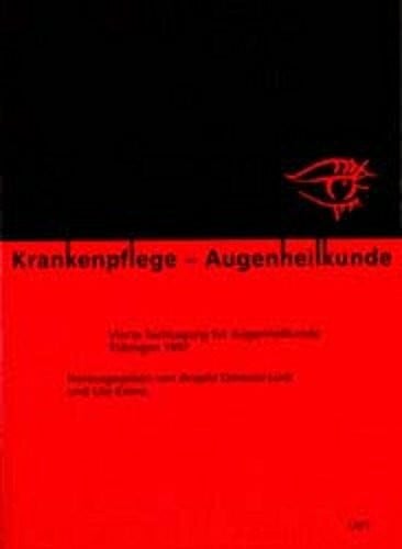 Kalms, Ute Krankenpflege - Augenheilkunde: Vierte Fachtagung für Augenheilkunde Tübingen 1997
