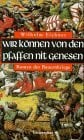 Eichner, Wilhelm Wir können von den Pfaffen nit genesen: Roman der Bauernkriege