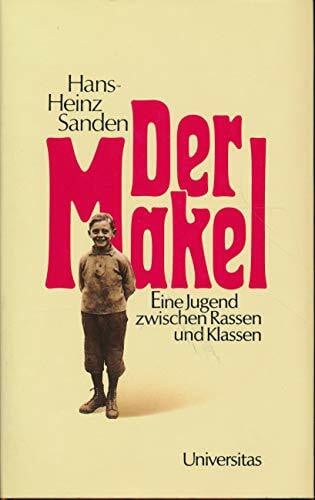 Sanden, Hans H Der Makel: Eine Jugend zwischen Rassen und Klassen