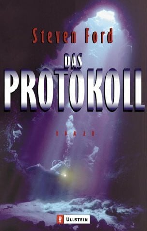 Ford, Steven Das Protokoll: Roman. Aus d. Amerikan. v. Norbert Möllemann