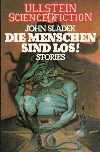 Sladek, John Thomas: Die Menschen sind los. Science Fiction Stories.