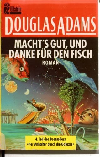 Adams, Douglas Macht's gut und danke für den Fisch (Ullstein Taschenbuch)
