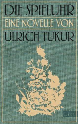 Tukur, Ulrich Die Spieluhr: Roman